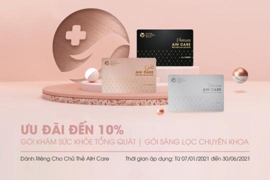ƯU ĐÃI ĐẾN 10% DÀNH RIÊNG CHO CHỦ THẺ AIH CARE, CHĂM SÓC SỨC KHOẺ GIA ĐÌNH TOÀN DIỆN