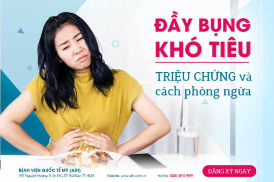 ĐẦY BỤNG, KHÓ TIÊU: TRIỆU CHỨNG VÀ CÁCH PHÒNG NGỪA