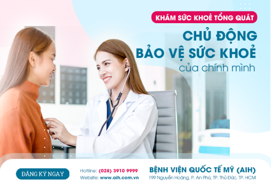 KHÁM SỨC KHOẺ TỔNG QUÁT - CHỦ ĐỘNG BẢO VỆ SỨC KHOẺ CHÍNH MÌNH