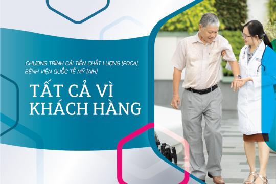 CHƯƠNG TRÌNH CẢI TIẾN CHẤT LƯỢNG (PDCA) BỆNH VIỆN QUỐC TẾ MỸ (AIH) - TẤT CẢ VÌ KHÁCH HÀNG