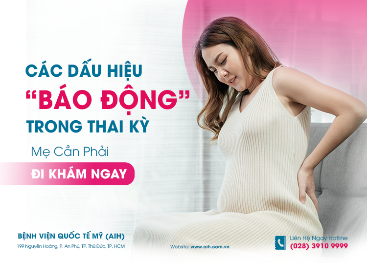 CÁC DẤU HIỆU “BÁO ĐỘNG” TRONG THAI KỲ MẸ CẦN PHẢI ĐI KHÁM NGAY 