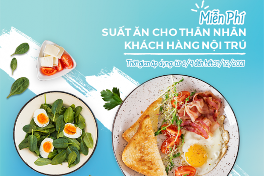 HỖ TRỢ MIỄN PHÍ SUẤT ĂN CHO THÂN NHÂN KHÁCH HÀNG NỘI TRÚ
