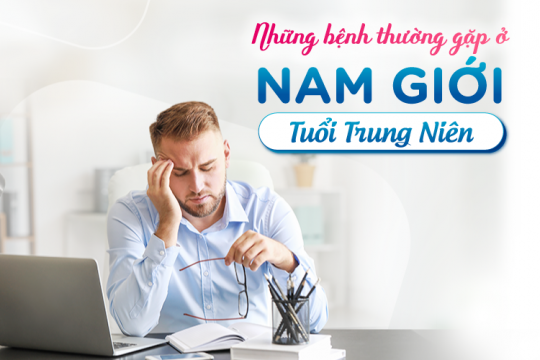 NHỮNG BỆNH THƯỜNG GẶP Ở NAM GIỚI TUỔI TRUNG NIÊN 