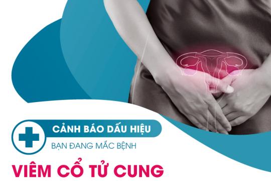 CẢNH BÁO DẤU HIỆU BẠN ĐANG MẮC BỆNH VIÊM CỔ TỬ CUNG