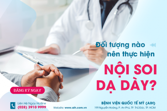 ĐỐI TƯỢNG NÀO NÊN THỰC HIỆN NỘI SOI DẠ DÀY?