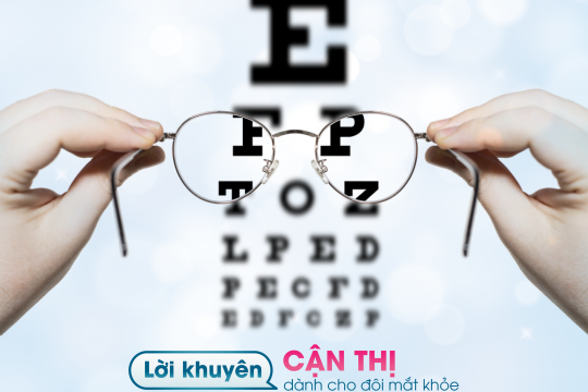 CẬN THỊ & LỜI KHUYÊN DÀNH CHO ĐÔI MẮT KHỎE!