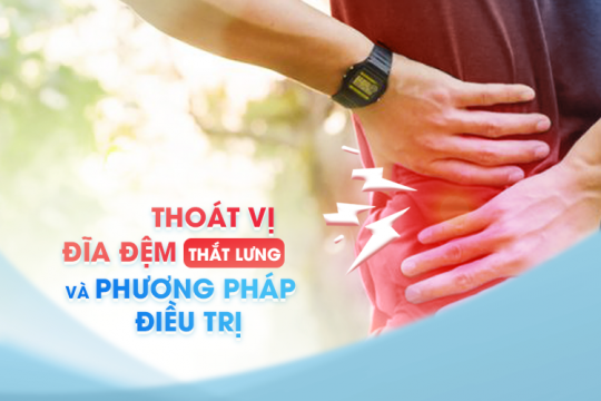 THOÁT VỊ ĐĨA ĐỆM THẮT LƯNG VÀ PHƯƠNG PHÁP ĐIỀU TRỊ