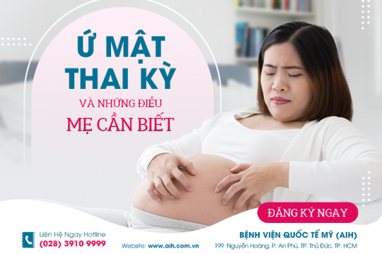 Ứ MẬT THAI KỲ VÀ NHỮNG ĐIỀU MẸ CẦN BIẾT 