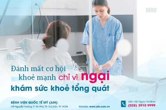 ĐÁNH MẤT CƠ HỘI KHỎE MẠNH CHỈ VÌ NGẠI KHÁM SỨC KHOẺ TỔNG QUÁT