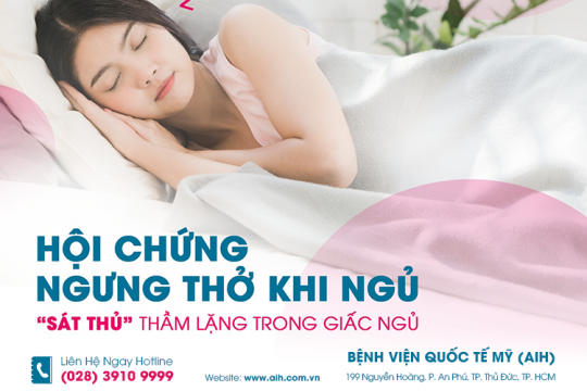 HỘI CHỨNG NGƯNG THỞ KHI NGỦ - SÁT THỦ THẦM LẶNG CHỚ CHỦ QUAN
