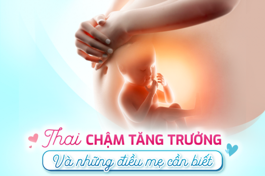 THAI CHẬM TĂNG TRƯỞNG VÀ NHỮNG ĐIỀU MẸ CẦN BIẾT