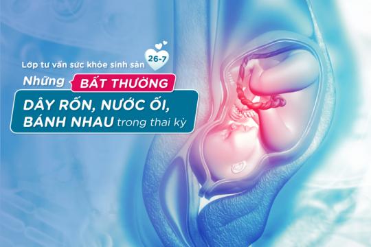 NHỮNG BẤT THƯỜNG DÂY RỐN, NƯỚC ỐI, BÁNH NHAU TRONG THAI KỲ CẦN LƯU Ý