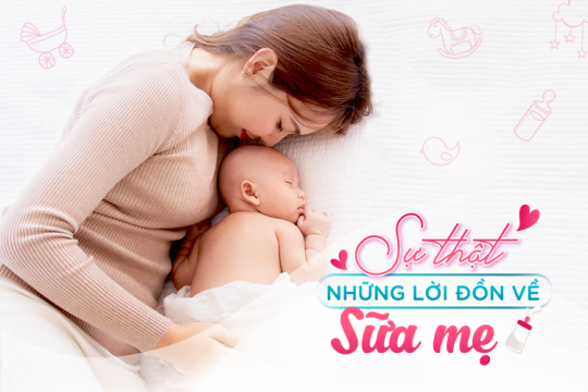 SỰ THẬT NHỮNG LỜI ĐỒN VỀ SỮA MẸ