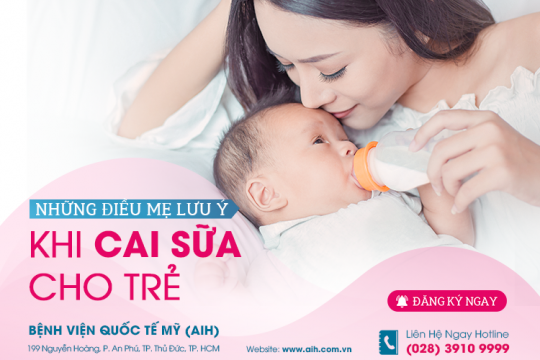 NHỮNG ĐIỀU MẸ CẦN LƯU Ý KHI CAI SỮA CHO TRẺ