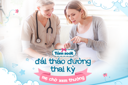 TẦM SOÁT ĐÁI THÁO ĐƯỜNG THAI KỲ: MẸ CHỚ XEM THƯỜNG!