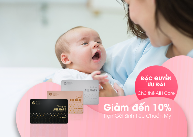 ĐẶC QUYỀN ƯU ĐÃI ĐẾN 10% TRỌN GÓI SINH TIÊU CHUẨN MỸ DÀNH CHO CHỦ THẺ AIH CARE