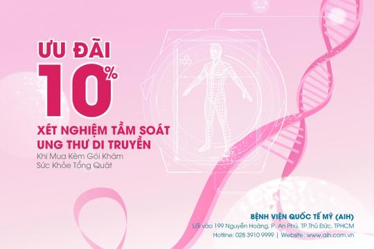 XÉT NGHIỆM GEN CHỦ ĐỘNG TẦM SOÁT UNG THƯ DI TRUYỀN