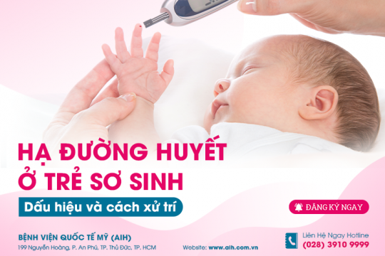 HẠ ĐƯỜNG HUYẾT Ở TRẺ SƠ SINH: DẤU HIỆU VÀ CÁCH XỬ TRÍ