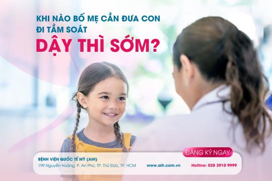 DẬY THÌ SỚM: KHI NÀO BỐ MẸ CẦN ĐƯA CON ĐI KHÁM?