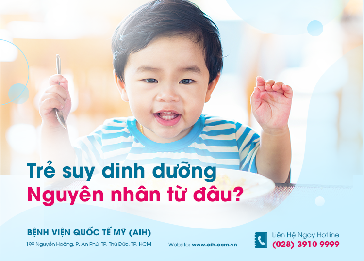 TRẺ SUY DINH DƯỠNG, NGUYÊN NHÂN TỪ ĐÂU?