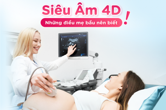 SIÊU ÂM 4D | NHỮNG ĐIỀU MẸ BẦU NÊN BIẾT