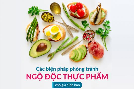 CÁC BIỆN PHÁP PHÒNG TRÁNH NGỘ ĐỘC THỰC PHẨM CHO GIA ĐÌNH BẠN