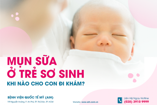 MỤN SỮA Ở TRẺ SƠ SINH, KHI NÀO CẦN ĐI KHÁM?