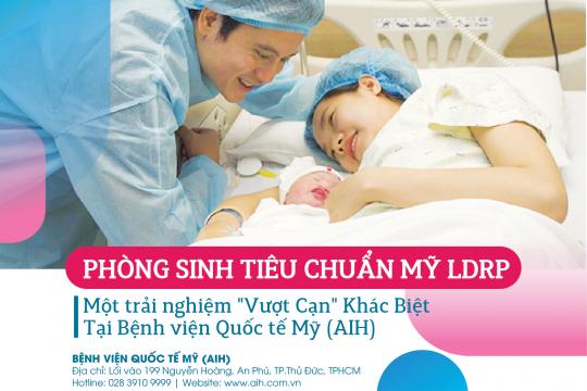 PHÒNG SINH TIÊU CHUẨN MỸ LDRP - MỘT TRẢI NGHIỆM "VƯỢT CẠN" KHÁC BIỆT TẠI BỆNH VIỆN QUỐC TẾ MỸ (AIH)