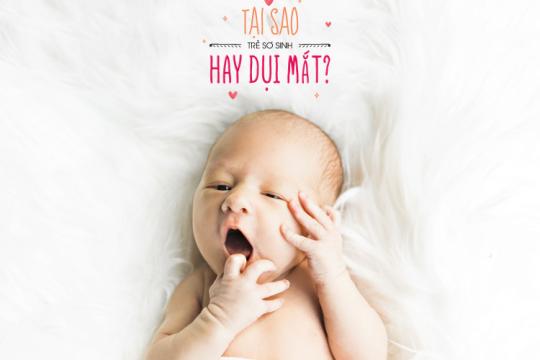 TẠI SAO TRẺ SƠ SINH HAY DỤI MẮT?