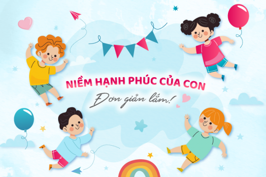 NIỀM HẠNH PHÚC CỦA CON ĐƠN GIẢN LẮM!