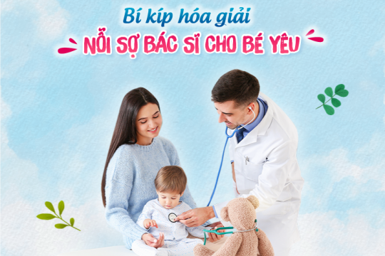 BÍ KÍP HÓA GIẢI NỖI SỢ BÁC SĨ CHO BÉ YÊU