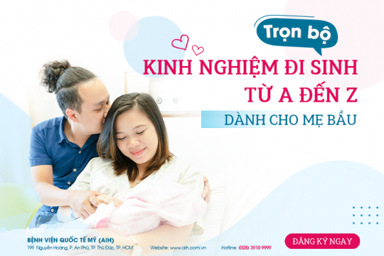 TRỌN BỘ KINH NGHIỆM ĐI SINH TỪ A - Z DÀNH CHO MẸ BẦU