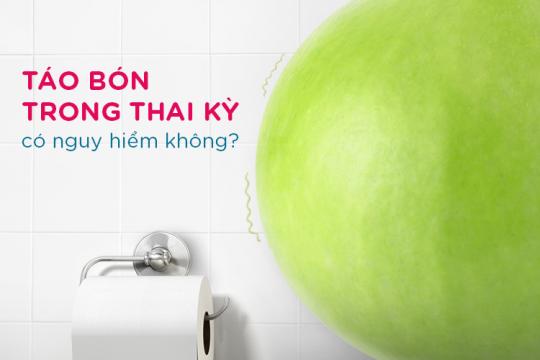 TÁO BÓN TRONG THAI KỲ CÓ NGUY HIỂM KHÔNG?