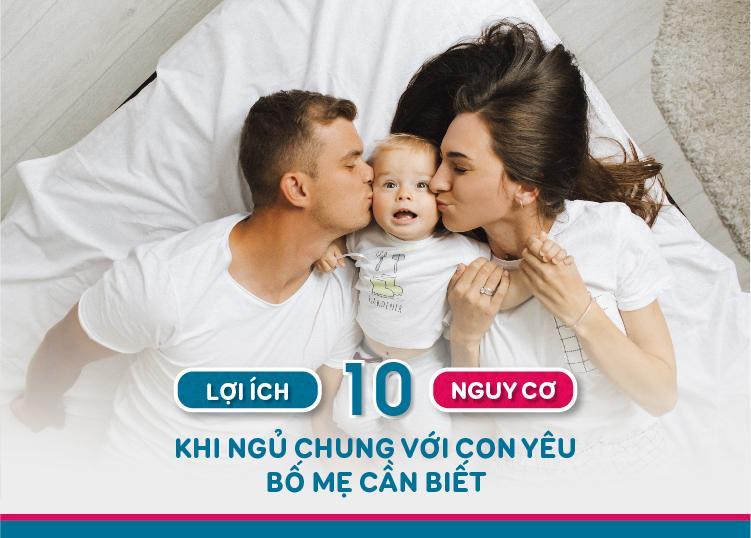 10 LỢI ÍCH VÀ 10 NGUY CƠ KHI NGỦ CHUNG VỚI CON YÊU BỐ MẸ CẦN BIẾT