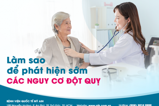 LÀM THẾ NÀO ĐỂ PHÁT HIỆN SỚM NGUY CƠ ĐỘT QUỴ?