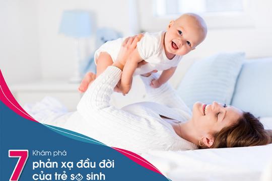 KHÁM PHÁ 7 PHẢN XẠ ĐẦU ĐỜI CỦA TRẺ SƠ SINH