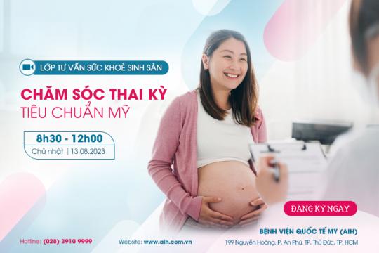 LỚP TƯ VẤN SỨC KHOẺ SINH SẢN 13.08.2023: CHĂM SÓC THAI KỲ TIÊU CHUẨN MỸ