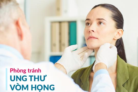 PHÒNG TRÁNH UNG THƯ VÒM HỌNG