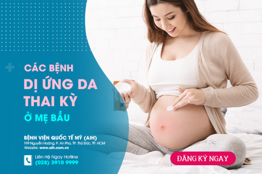 CÁC BỆNH DỊ ỨNG DA THAI KỲ Ở MẸ BẦU
