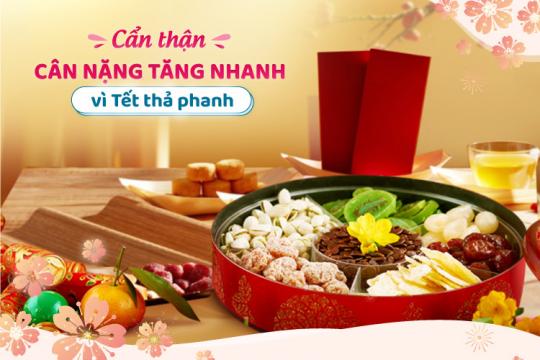 CẨN THẬN CÂN NẶNG TĂNG NHANH VÌ TẾT THẢ PHANH