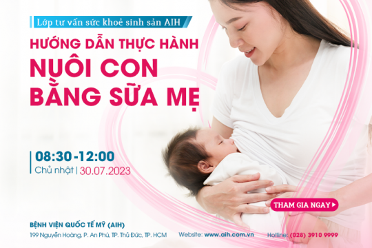 LỚP TƯ VẤN SỨC KHOẺ SINH SẢN 30.07.2023: HƯỚNG DẪN THỰC HÀNH NUÔI CON BẰNG SỮA MẸ