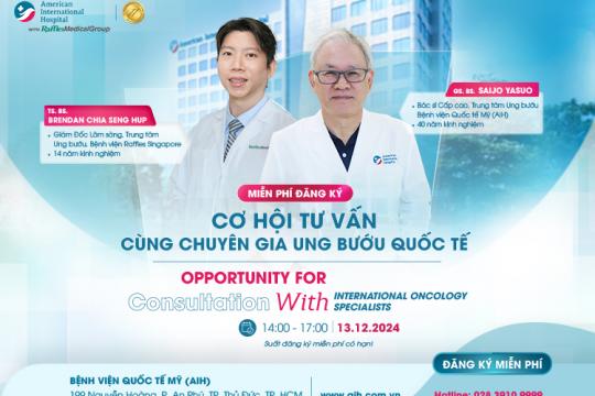 CƠ HỘI TƯ VẤN CÙNG CHUYÊN GIA UNG BƯỚU QUỐC TẾ TẠI BỆNH VIỆN AIH DUY NHẤT NGÀY 13/12/2024