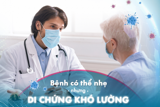 HẬU COVID-19: BỆNH CÓ THỂ NHẸ NHƯNG DI CHỨNG KHÓ LƯỜNG