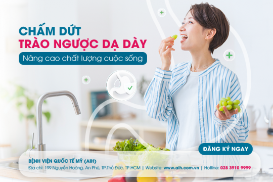 CHẤM DỨT TRÀO NGƯỢC DẠ DÀY - NÂNG CAO CHẤT LƯỢNG CUỘC SỐNG