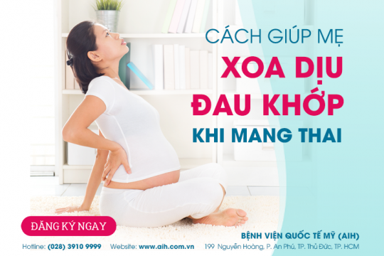 MỘT SỐ CÁCH GIÚP MẸ XOA DỊU ĐAU KHỚP KHI MANG THAI