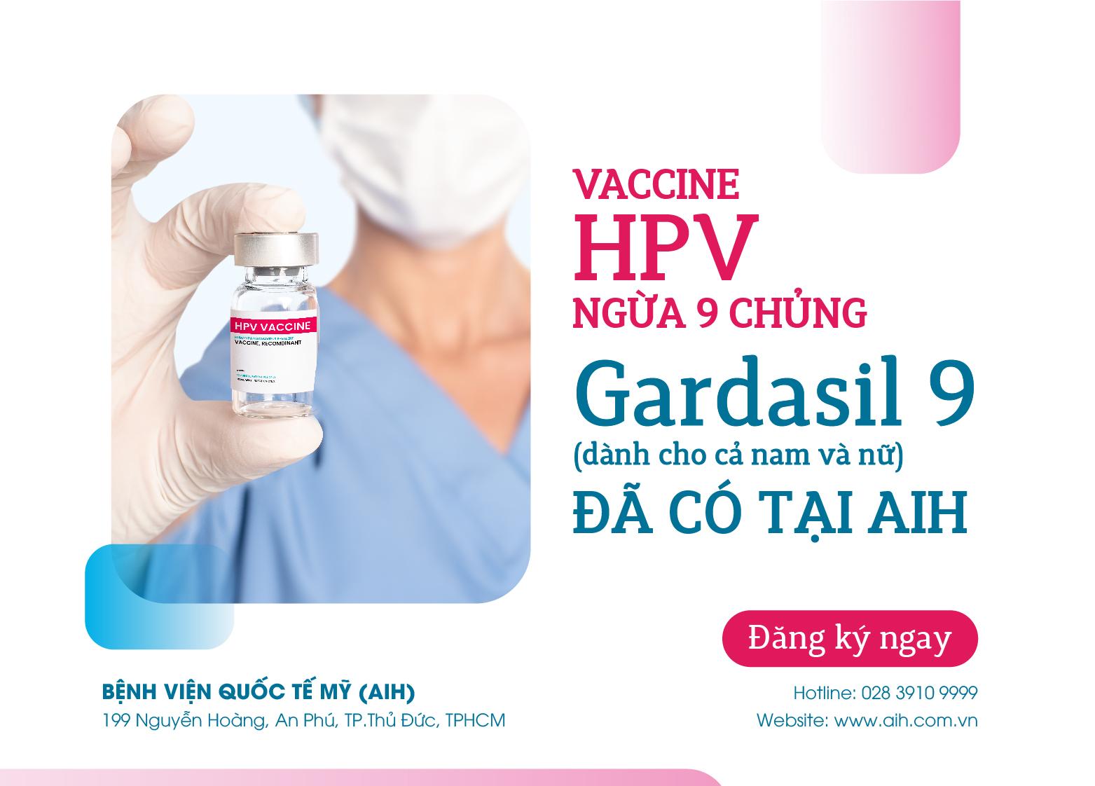 TIN NÓNG: VACCINE GARDASIL 9 (USA) MỚI NHẤT KHÁNG 9 CHỦNG VIRUS HPV ĐÃ CÓ TẠI AIH DÀNH CHO CẢ NAM VÀ NỮ