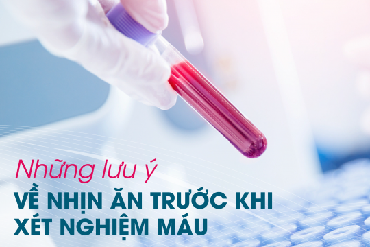 NHỮNG LƯU Ý VỀ NHỊN ĂN TRƯỚC KHI XÉT NGHIỆM MÁU