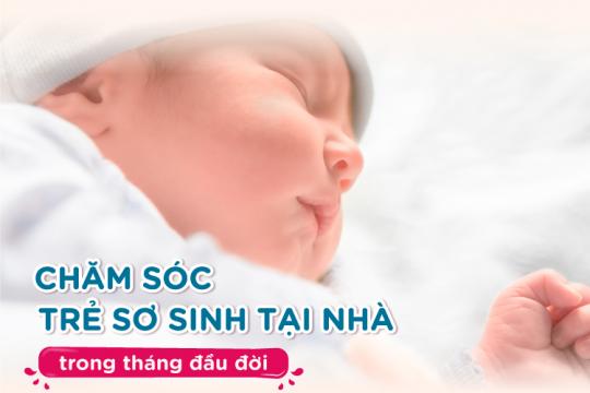 Chăm sóc trẻ sơ sinh tại nhà trong tháng đầu đời