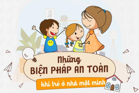 NHỮNG BIỆN PHÁP AN TOÀN KHI TRẺ Ở NHÀ MỘT MÌNH