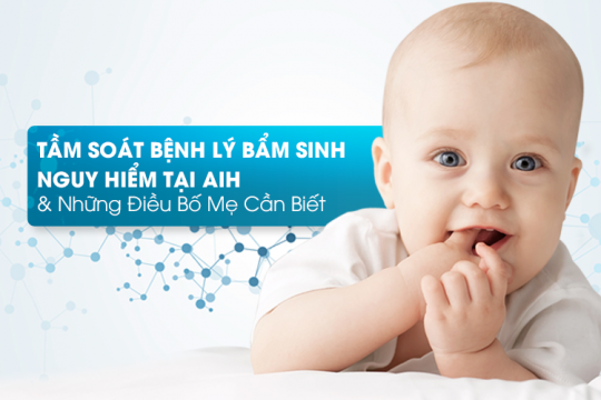 Tầm soát bệnh lí bẩm sinh nguy hiểm